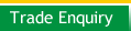 Trade Enquiry !